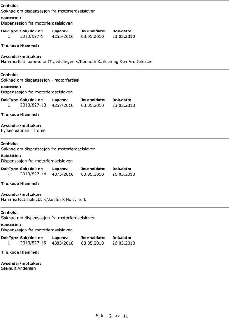 Søknad om dispensasjon fra motorferdselsloven 2010/827-14 4375/2010 26.03.