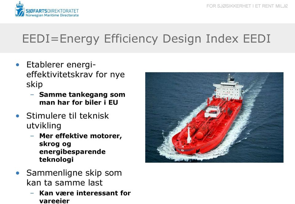 biler i EU Stimulere til teknisk utvikling Mer effektive motorer, skrog