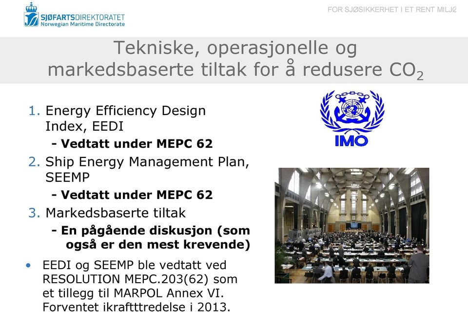 Ship Energy Management Plan, SEEMP - Vedtatt under MEPC 62 3.