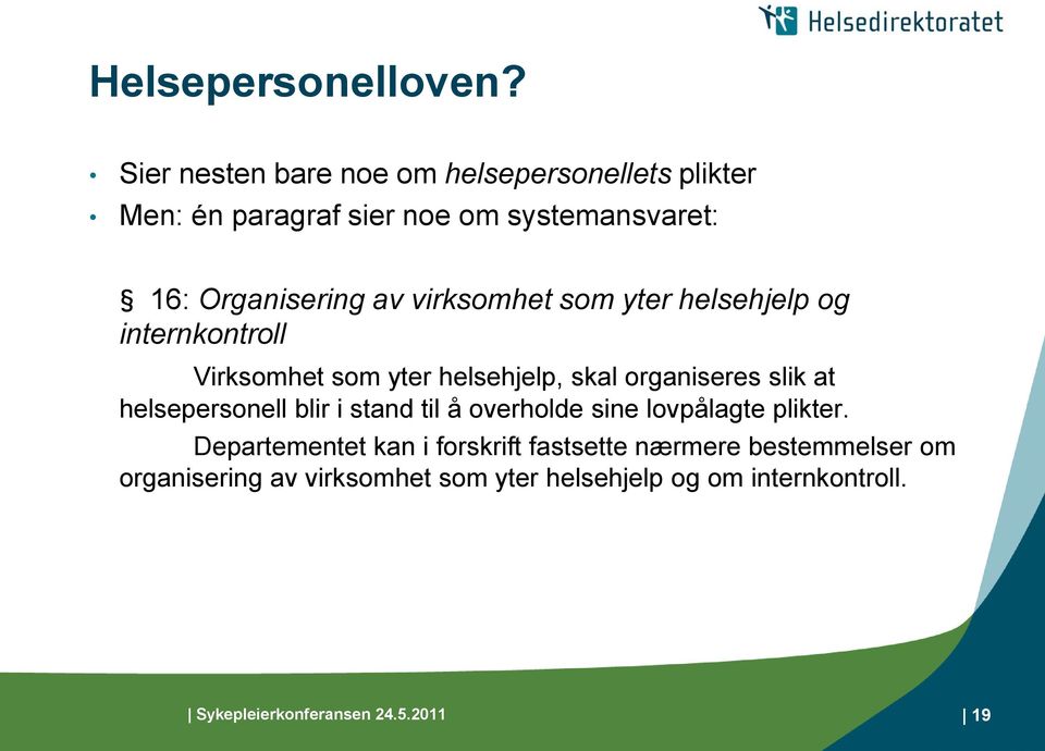 virksomhet som yter helsehjelp og internkontroll Virksomhet som yter helsehjelp, skal organiseres slik at