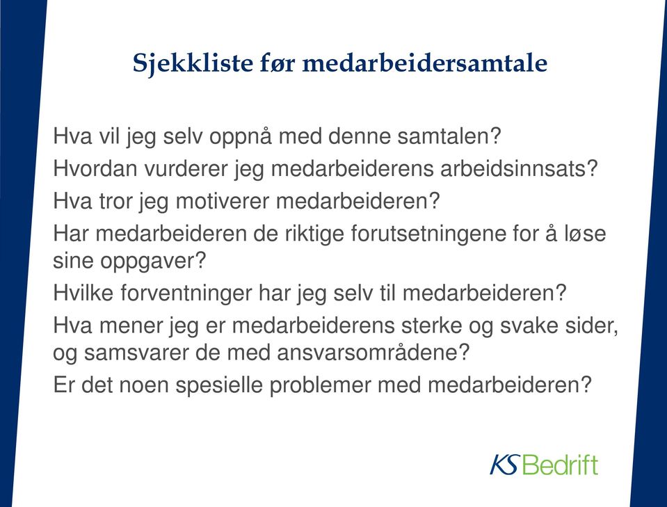 Har medarbeideren de riktige forutsetningene for å løse sine oppgaver?