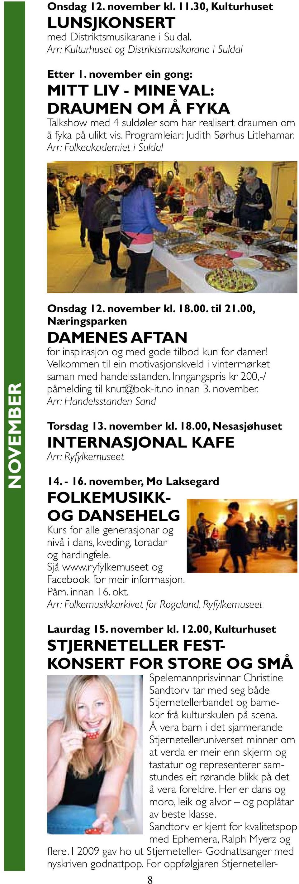 Arr: Folkeakademiet i Suldal november Onsdag 12. november kl. 18.00. til 21.00, Næringsparken DAMENES AFTAN for inspirasjon og med gode tilbod kun for damer!