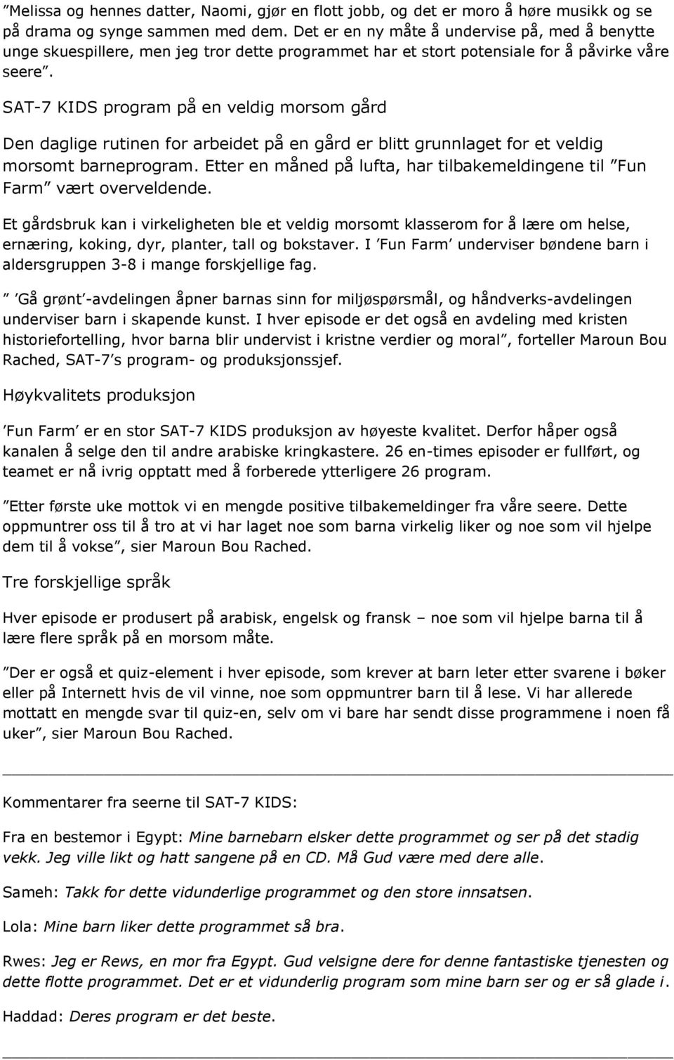 SAT-7 KIDS program på en veldig morsom gård Den daglige rutinen for arbeidet på en gård er blitt grunnlaget for et veldig morsomt barneprogram.