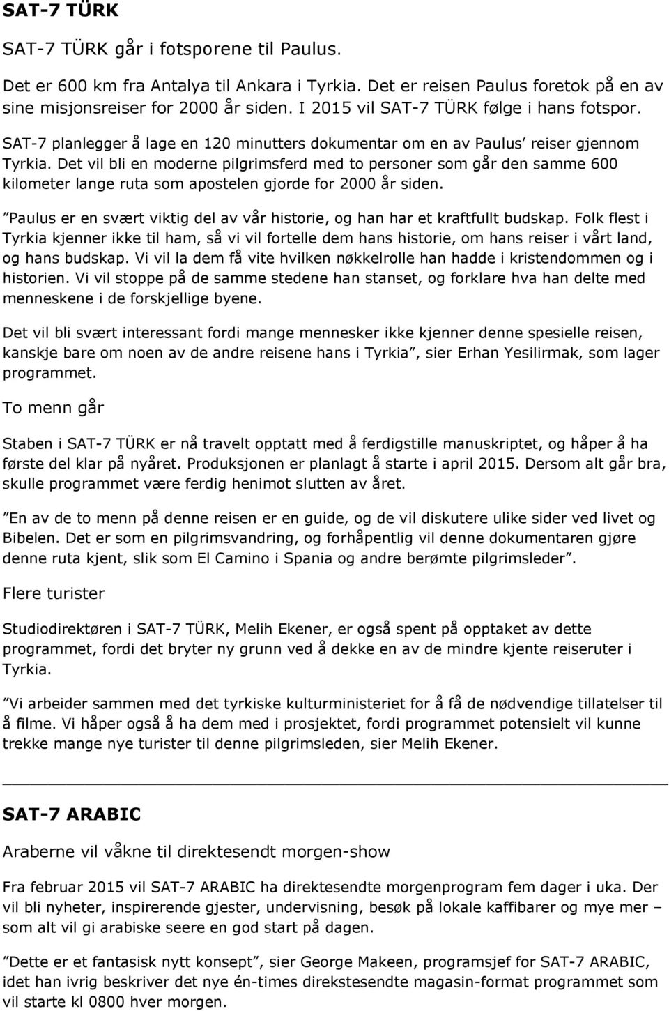 Det vil bli en moderne pilgrimsferd med to personer som går den samme 600 kilometer lange ruta som apostelen gjorde for 2000 år siden.