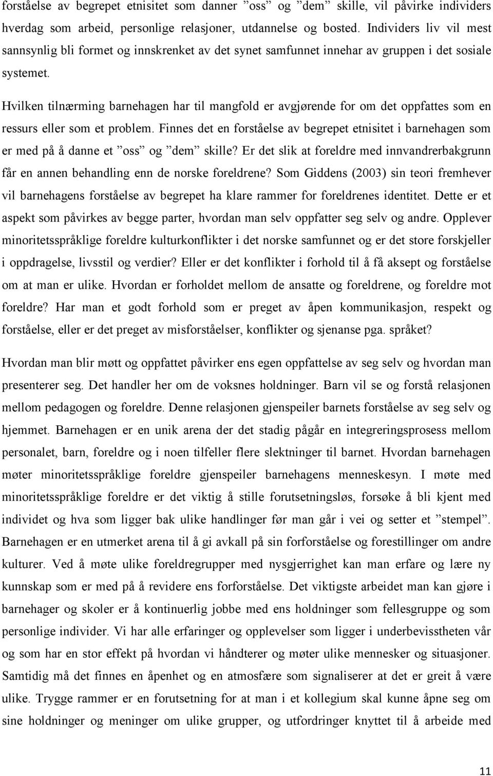 Hvilken tilnærming barnehagen har til mangfold er avgjørende for om det oppfattes som en ressurs eller som et problem.