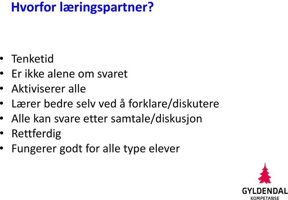 Lærer bedre selv ved å forklare/diskutere Alle