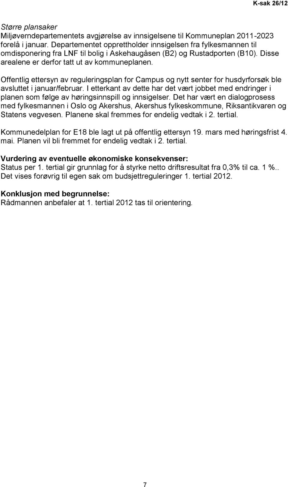 Offentlig ettersyn av reguleringsplan for Campus og nytt senter for husdyrforsøk ble avsluttet i januar/februar.