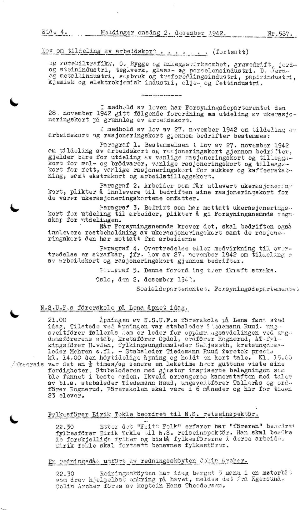 Forsyliingsdeparteventet den 28, november 1942 gitt fölgende fererdning am utdeling av ukerasjcneringskort å grunnlag av arbeidskort, medhold av lov av 27, nevember 1942 om ti1de1.