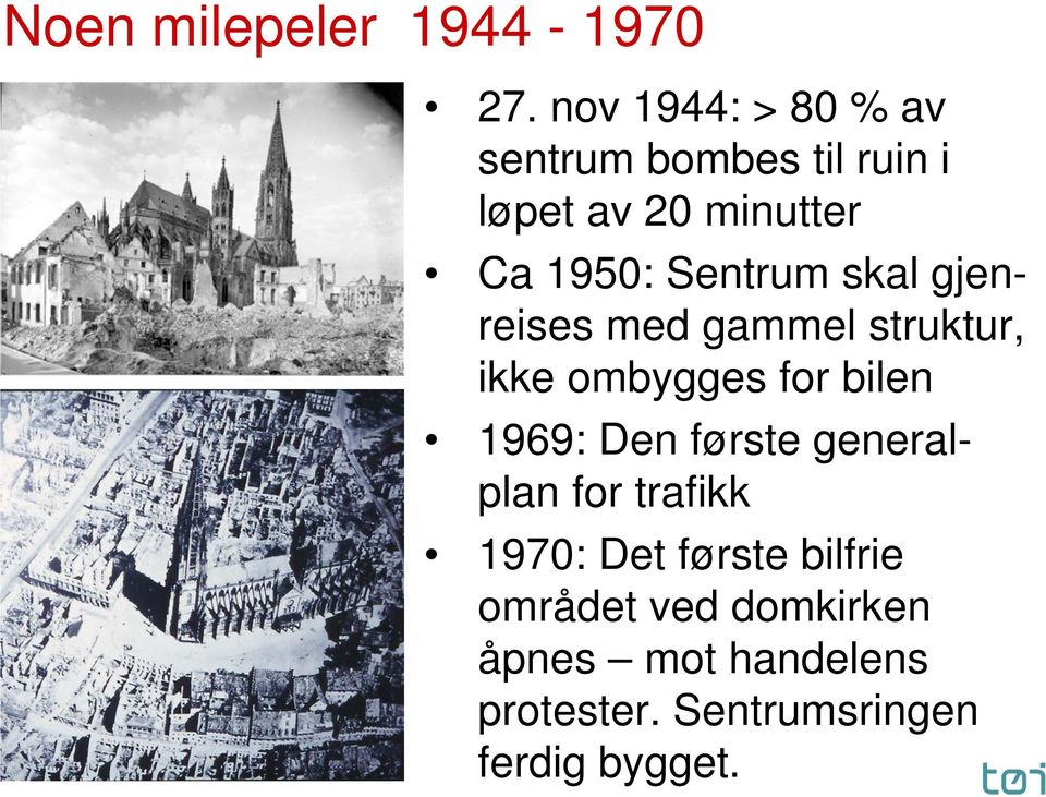 Sentrum skal gjenreises med gammel struktur, ikke ombygges for bilen 1969: Den