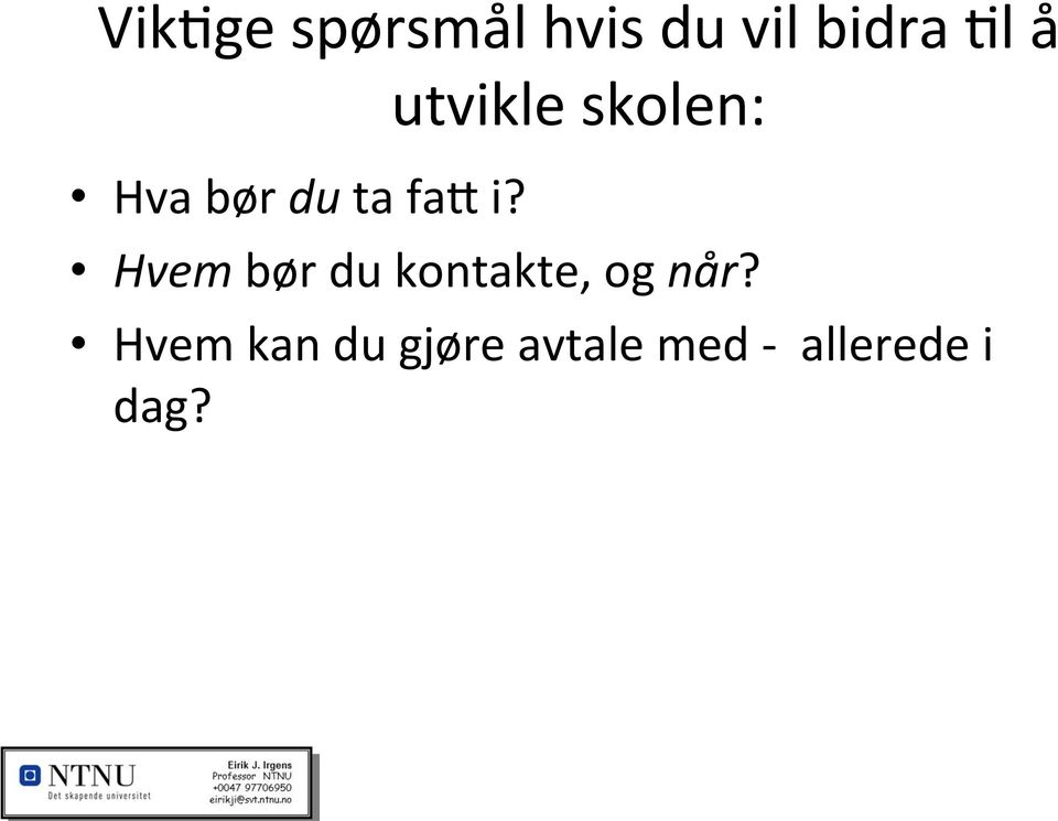 utvikle skolen: Hvem bør du kontakte,