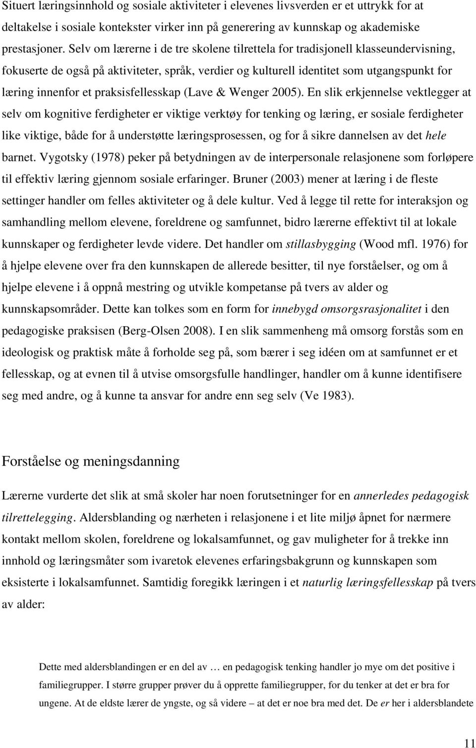 praksisfellesskap (Lave & Wenger 2005).