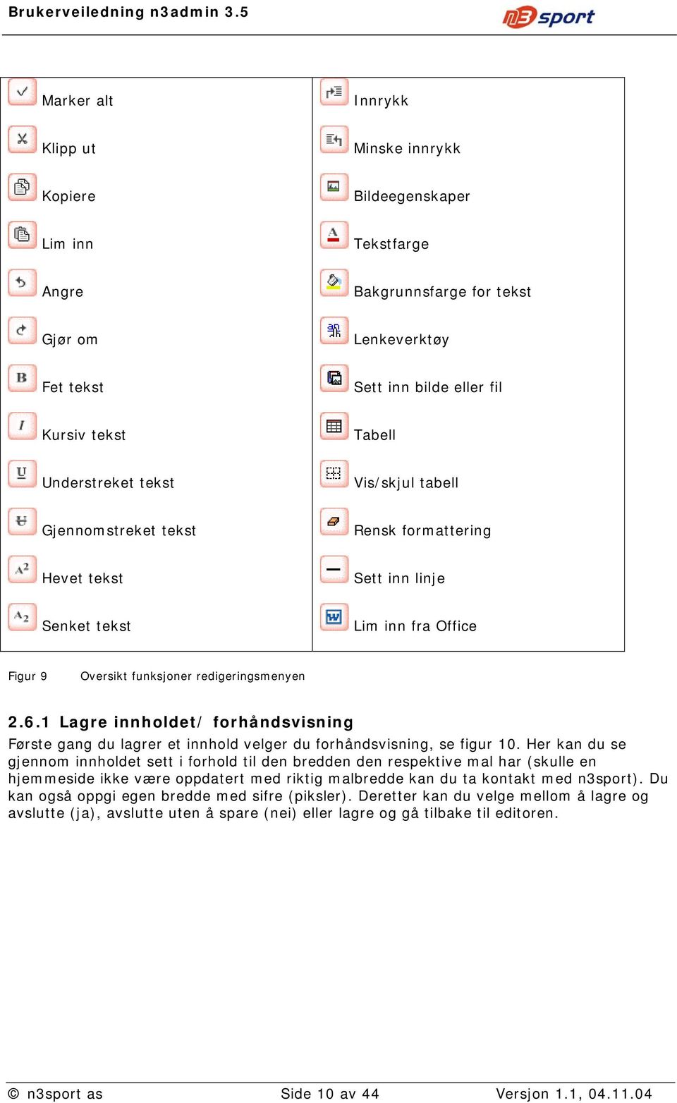 1 Lagre innholdet/ forhåndsvisning Første gang du lagrer et innhold velger du forhåndsvisning, se figur 10.