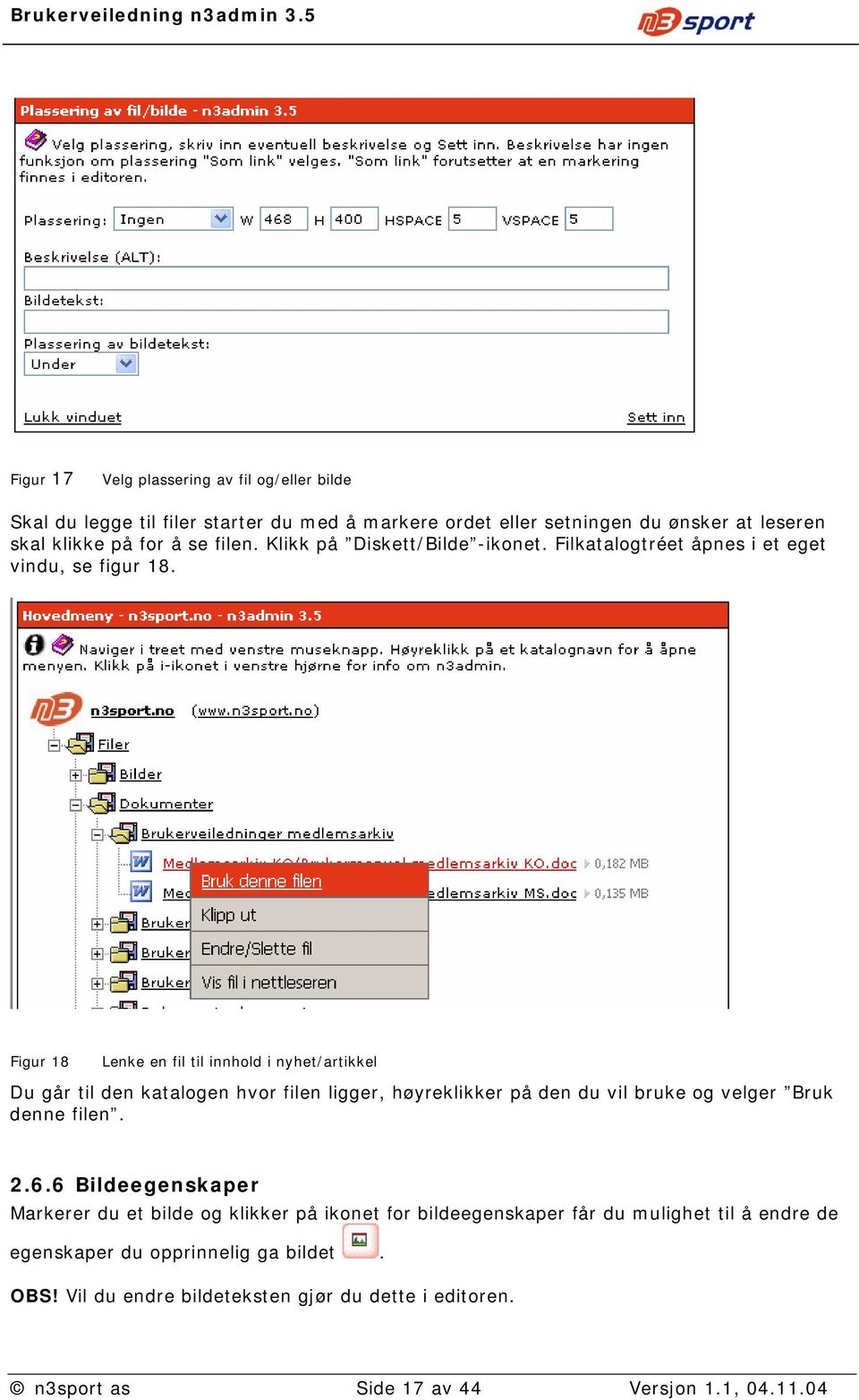 Figur 18 Lenke en fil til innhold i nyhet/artikkel Du går til den katalogen hvor filen ligger, høyreklikker på den du vil bruke og velger Bruk denne filen. 2.6.