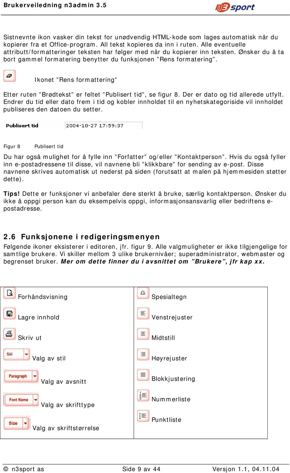 Ikonet Rens formattering Etter ruten Brødtekst er feltet Publisert tid, se figur 8. Der er dato og tid allerede utfylt.