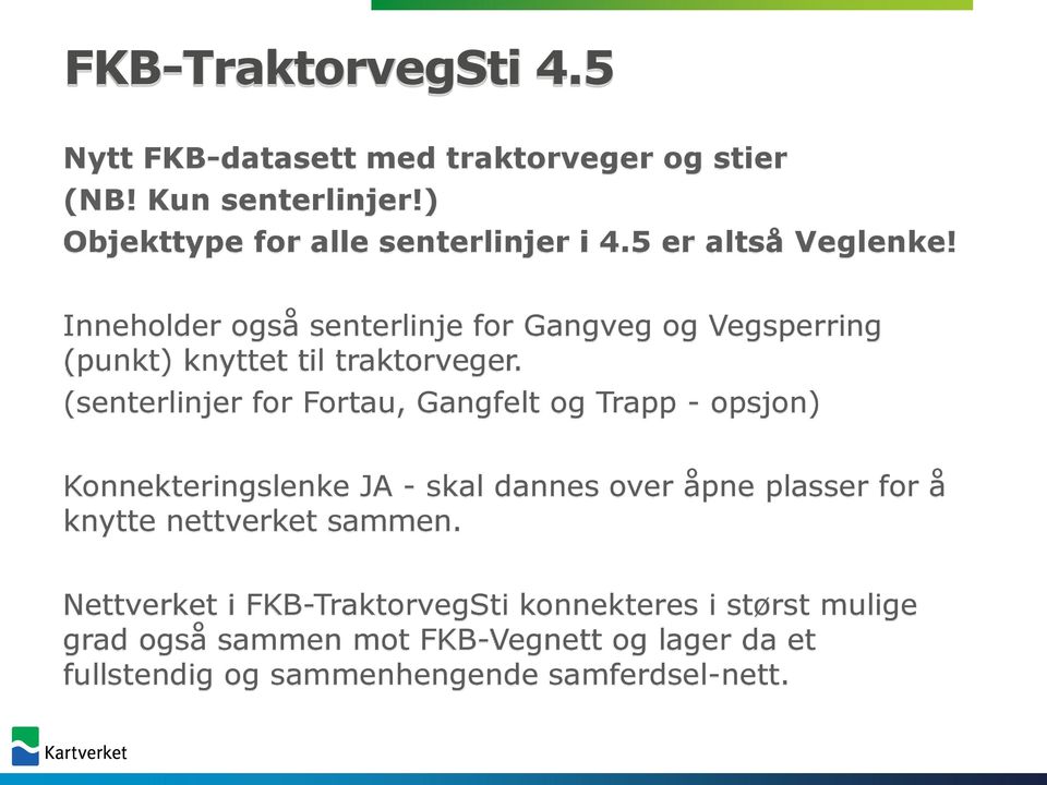 (senterlinjer for Fortau, Gangfelt og Trapp - opsjon) Konnekteringslenke JA - skal dannes over åpne plasser for å knytte nettverket