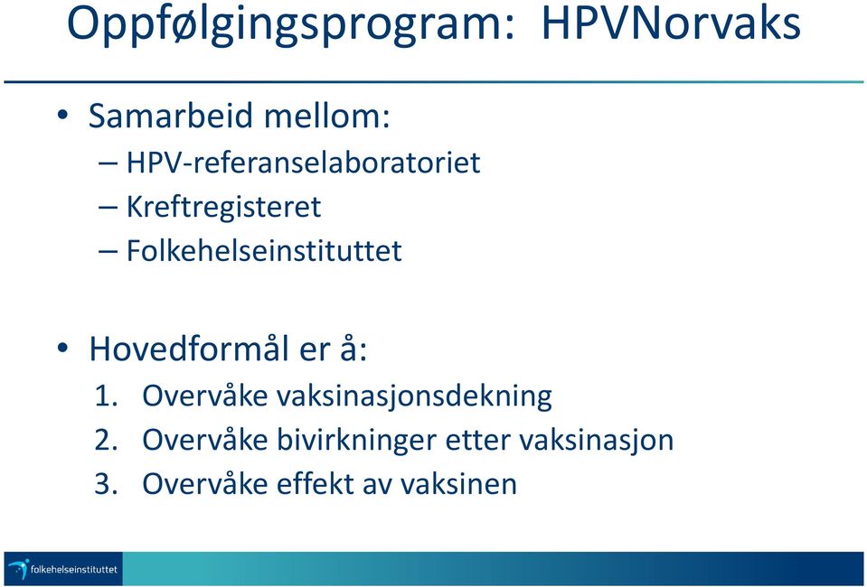 Folkehelseinstituttet Hovedformål er å: 1.