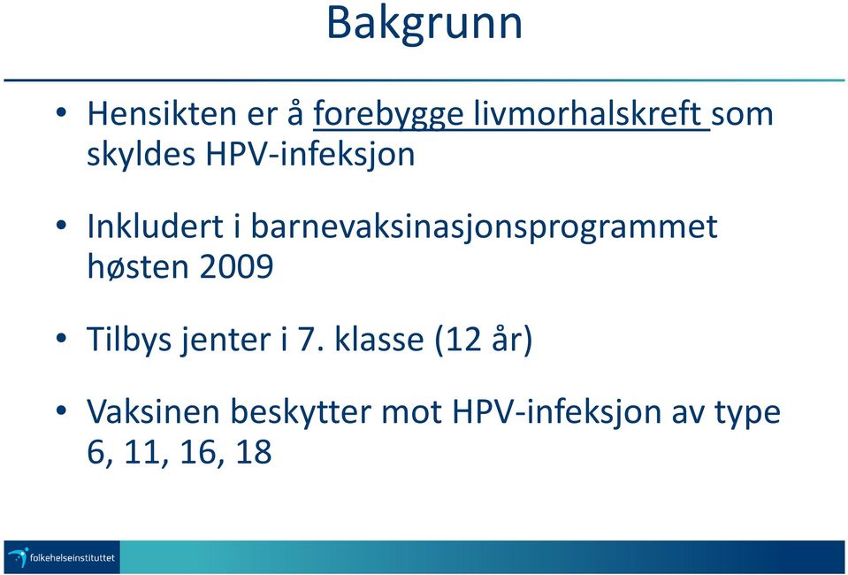 barnevaksinasjonsprogrammet høsten 2009 Tilbys jenter