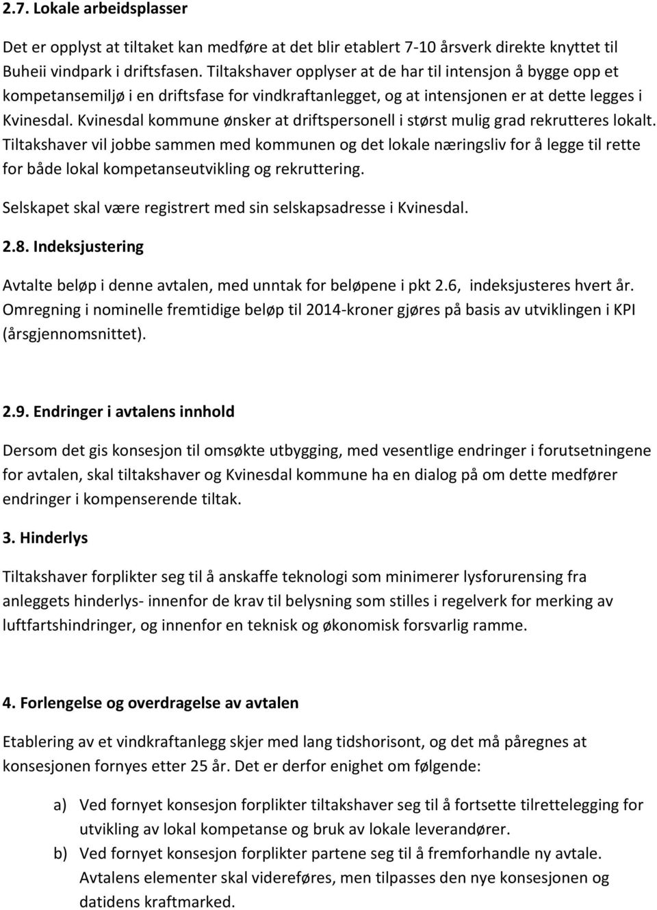 Kvinesdal kommune ønsker at driftspersonell i størst mulig grad rekrutteres lokalt.