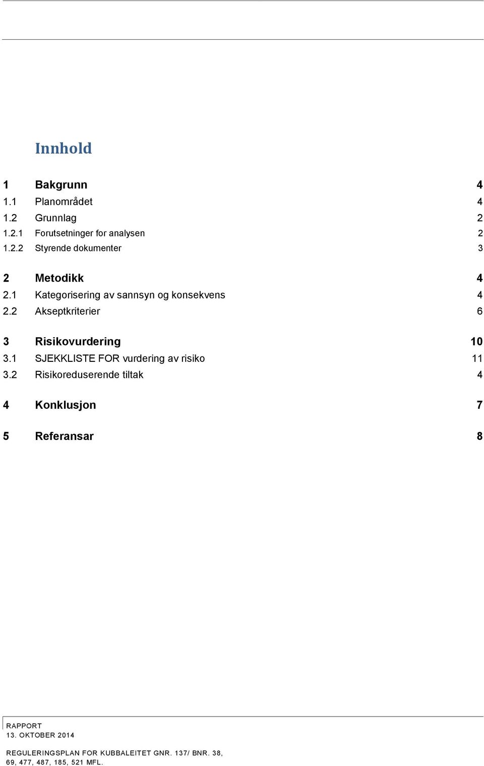 1 SJEKKLISTE FOR vurdering av risiko 11 3.