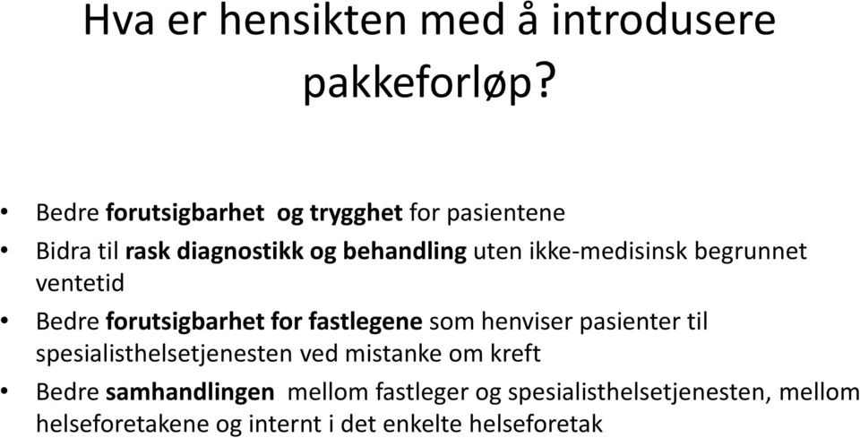 ikke-medisinsk begrunnet ventetid Bedre forutsigbarhet for fastlegene som henviser pasienter til