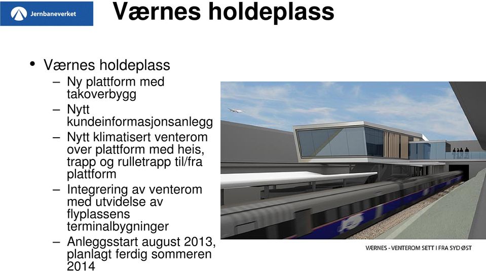 trapp og rulletrapp til/fra plattform Integrering av venterom med utvidelse