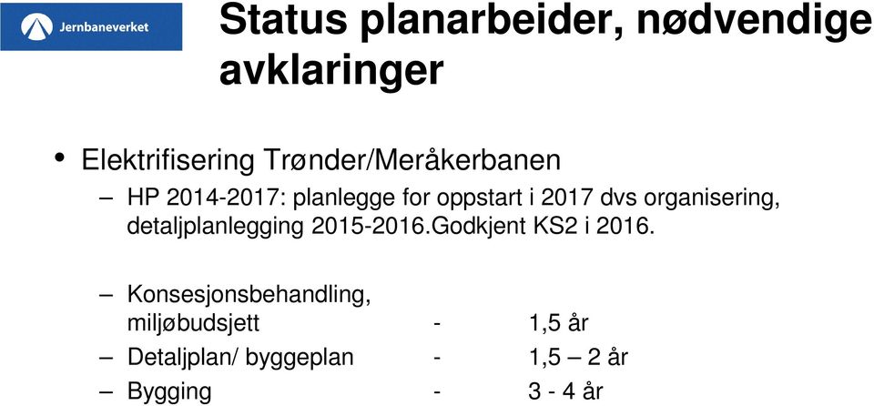 organisering, detaljplanlegging 2015-2016.Godkjent KS2 i 2016.