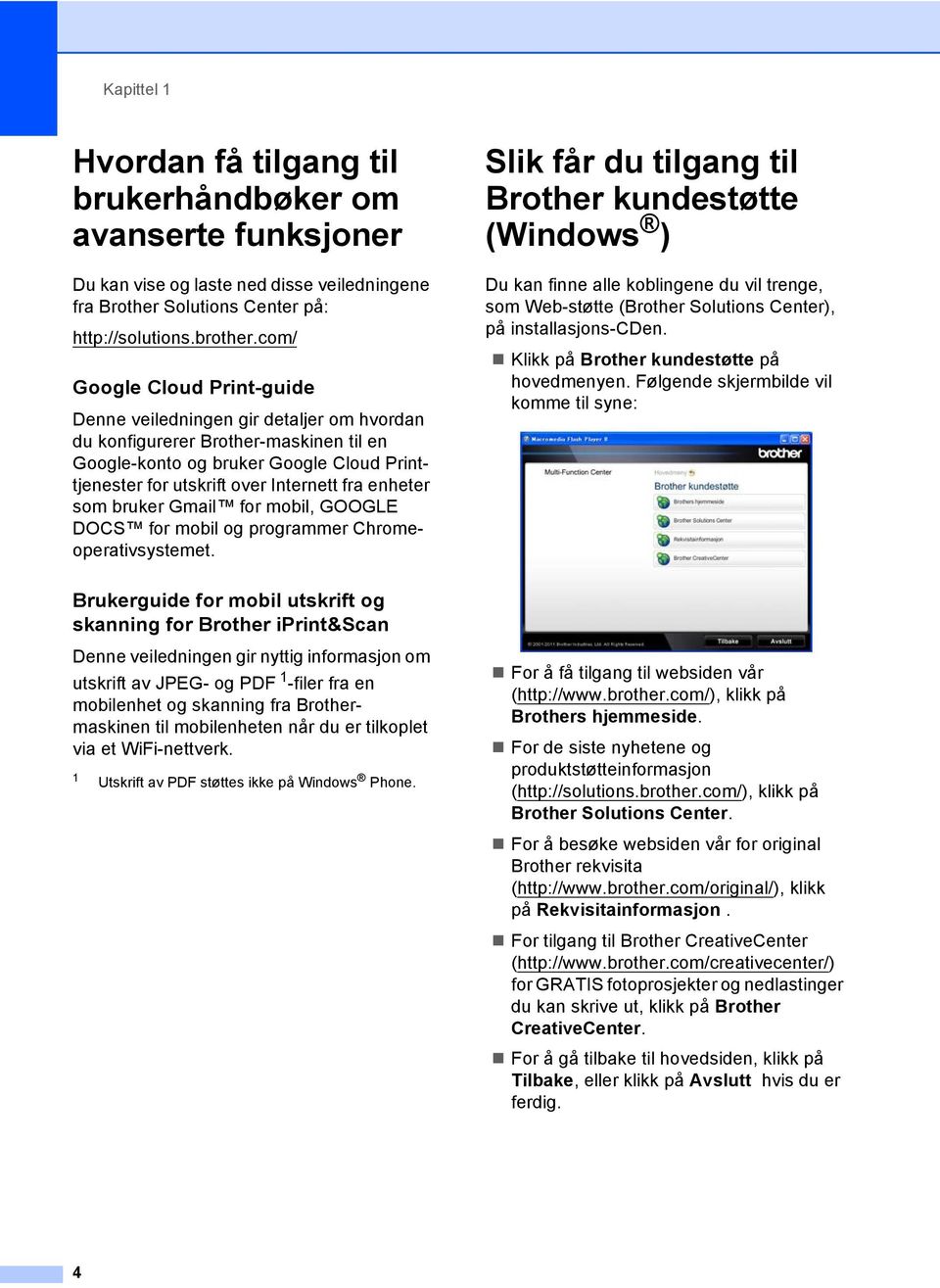 enheter som bruker Gmail for mobil, GOOGLE DOCS for mobil og programmer Chromeoperativsystemet.