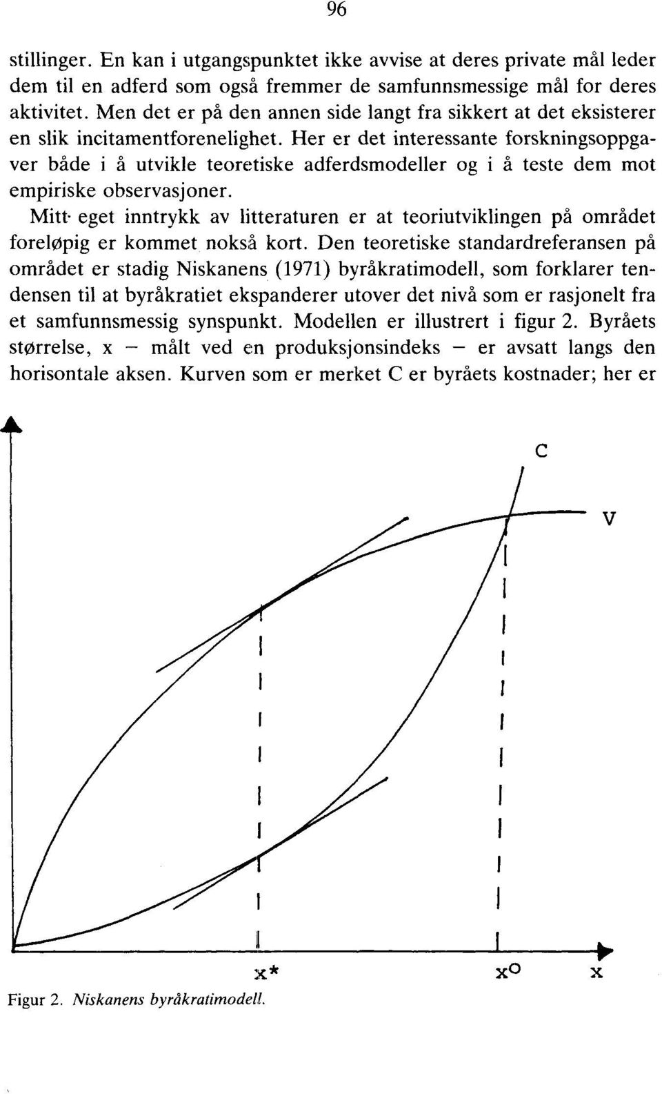 Her er det interessante forskningsoppgaver både i å utvikle teoretiske adferdsmodeller og i å teste dem mot empiriske observasjoner.