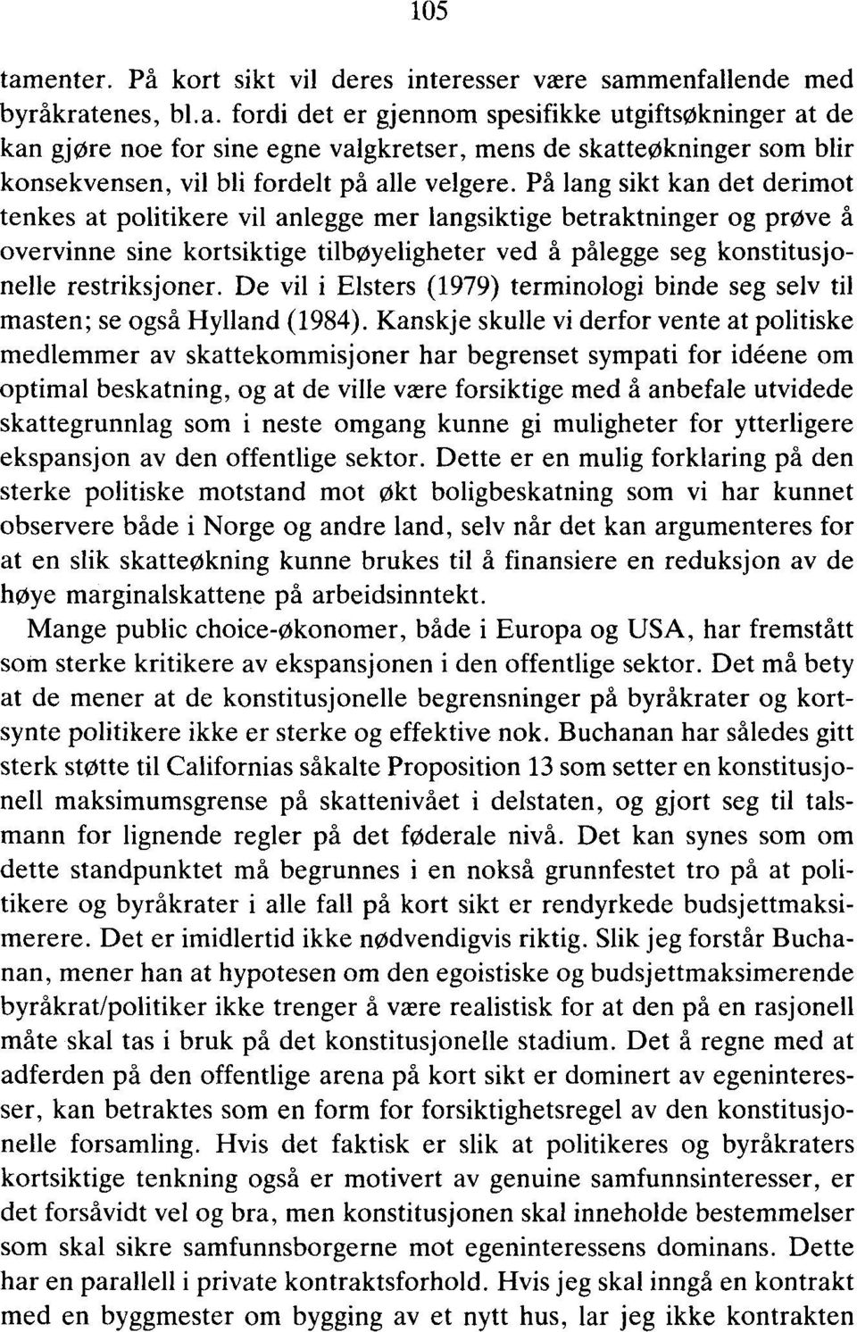 De vil i Elsters (1979) terminologi binde seg selv til masten, se også Hylland (1984).