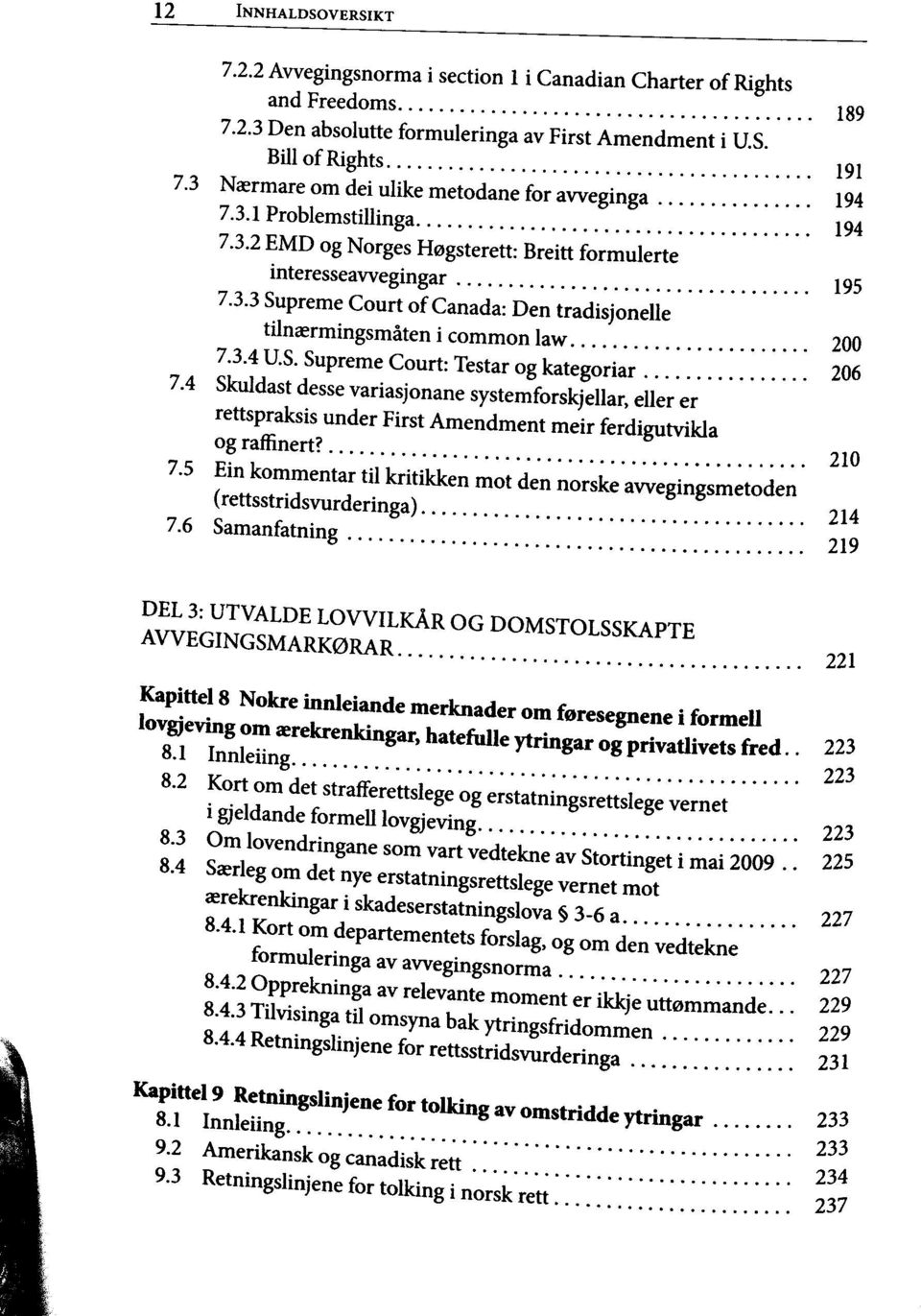 .. 200 7 4 S't US " J SUPreme C Urt: Testar S kat egoriar.'.'.'.'.'''.'.'.'.'.'.'.'."." 206 JA Skuldast desse variasjonane systemforskjellar, eller er rettspraksis under First Amendment meir ferdigutvikla og g raffinert?