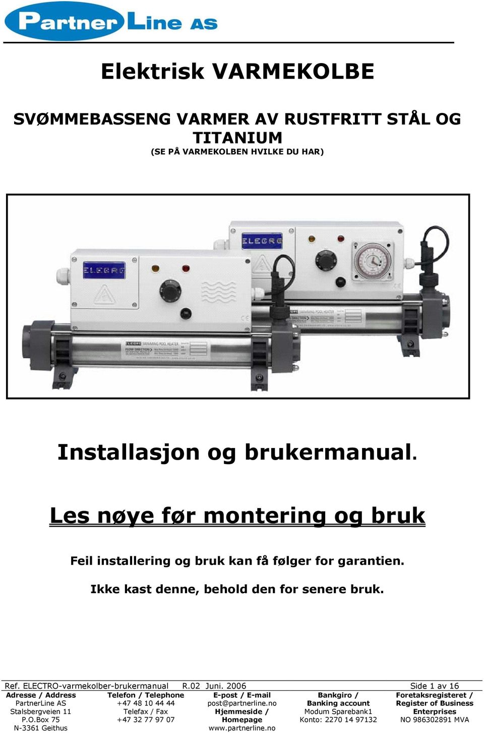 Les nøye før montering og bruk Feil installering og bruk kan få følger for