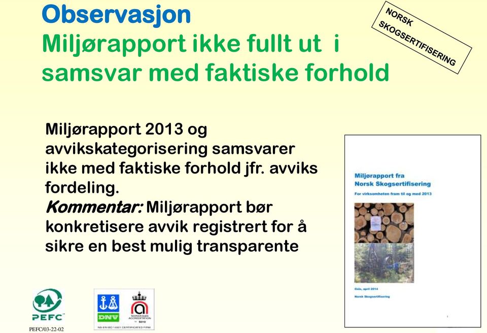 med faktiske forhold jfr. avviks fordeling.