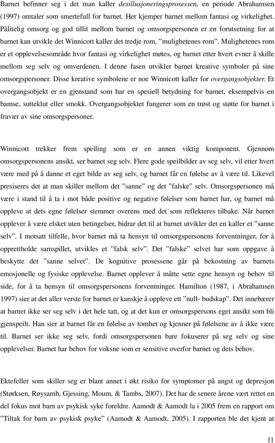 Mulighetenes rom er et opplevelsesområde hvor fantasi og virkelighet møtes, og barnet etter hvert evner å skille mellom seg selv og omverdenen.