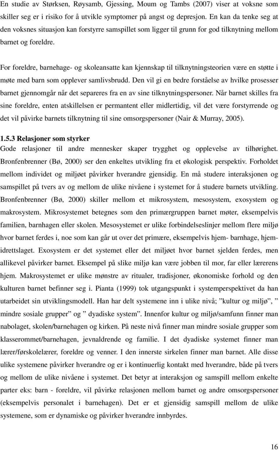 For foreldre, barnehage- og skoleansatte kan kjennskap til tilknytningsteorien være en støtte i møte med barn som opplever samlivsbrudd.