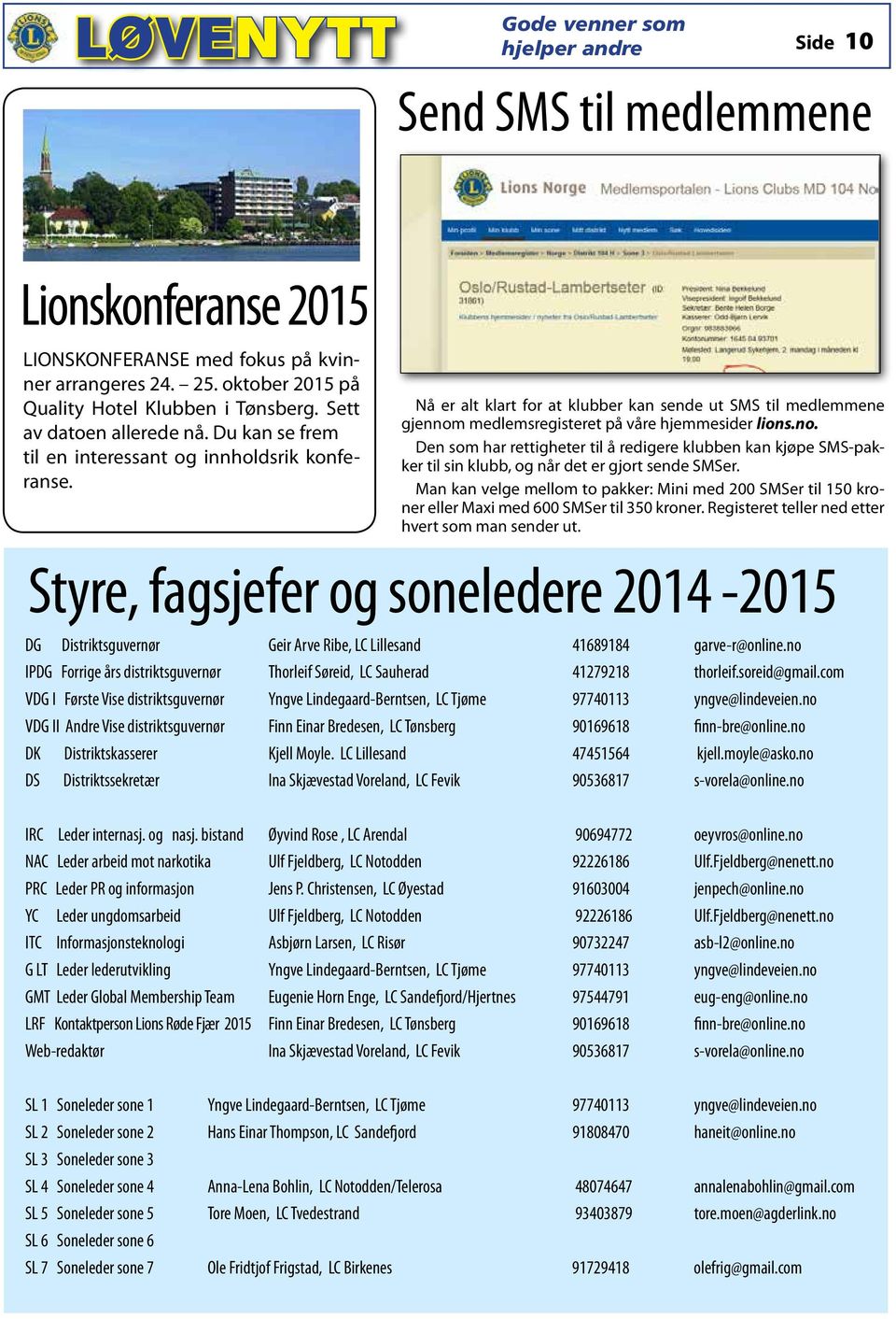Nå er alt klart for at klubber kan sende ut SMS til medlemmene gjennom medlemsregisteret på våre hjemmesider lions.no. Den som har rettigheter til å redigere klubben kan kjøpe SMS-pakker til sin klubb, og når det er gjort sende SMSer.
