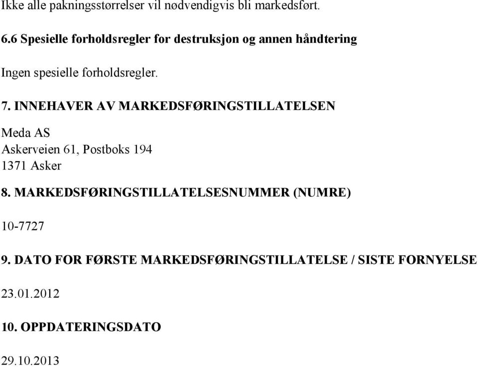 INNEHAVER AV MARKEDSFØRINGSTILLATELSEN Meda AS Askerveien 61, Postboks 194 1371 Asker 8.