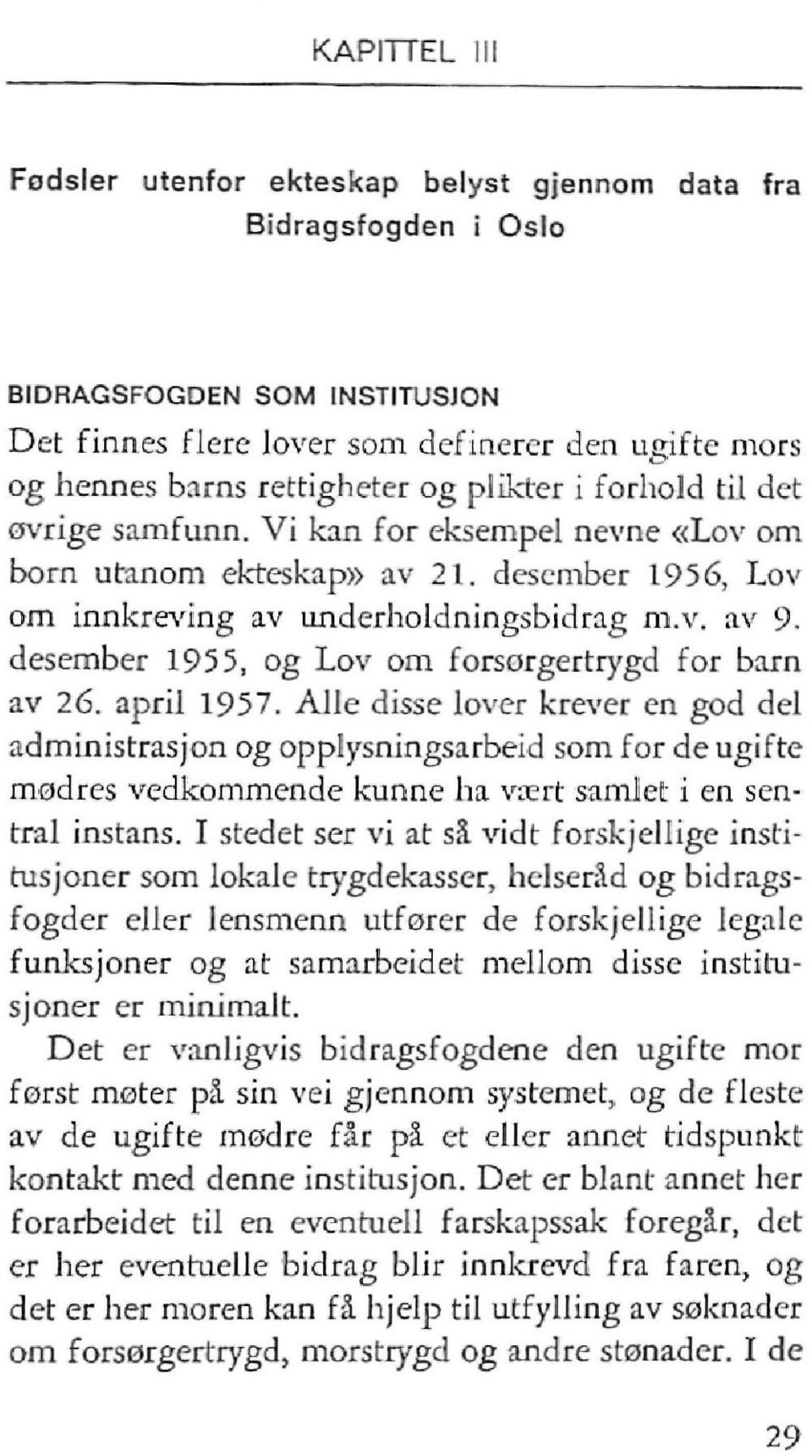 desember 1955, og Lov om forsørgertrygd for barn av 26. april 1957.