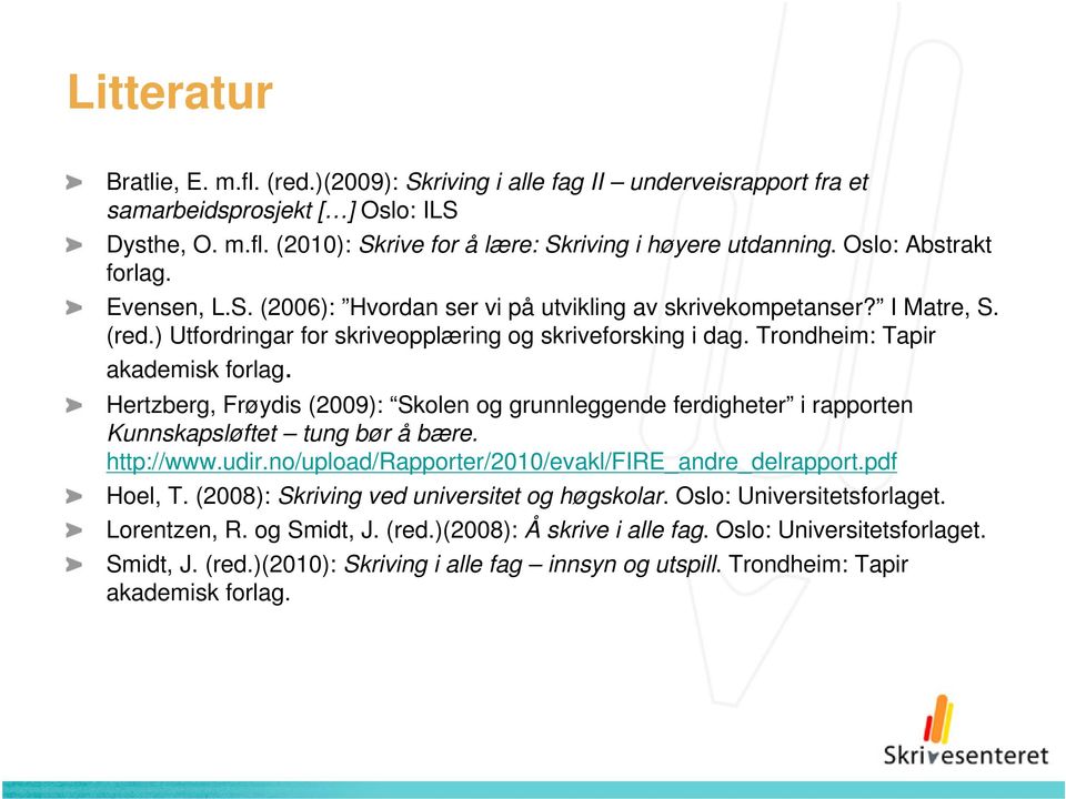 Trondheim: Tapir akademisk forlag. Hertzberg, Frøydis (2009): Skolen og grunnleggende ferdigheter i rapporten Kunnskapsløftet tung bør å bære. http://www.udir.