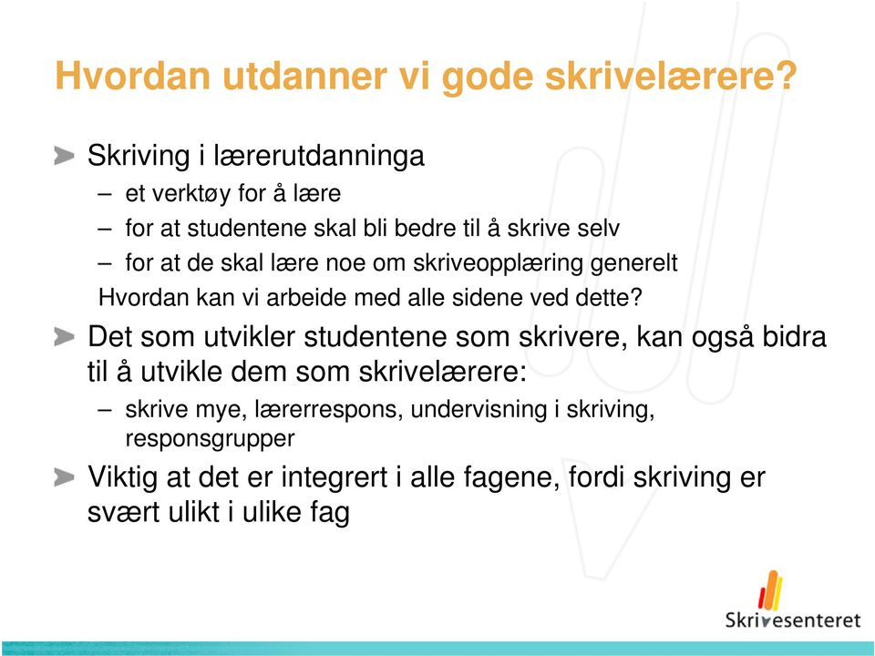 noe om skriveopplæring generelt Hvordan kan vi arbeide med alle sidene ved dette?