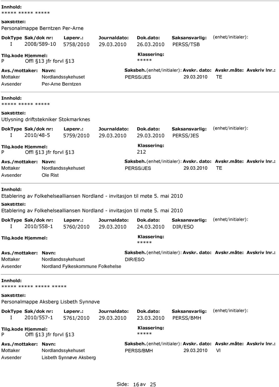 : Mottaker ERSS/JES TE Ole Rist Etablering av Folkehelsealliansen Nordland - invitasjon til møte 5. mai 2010 Etablering av Folkehelsealliansen Nordland - invitasjon til møte 5.