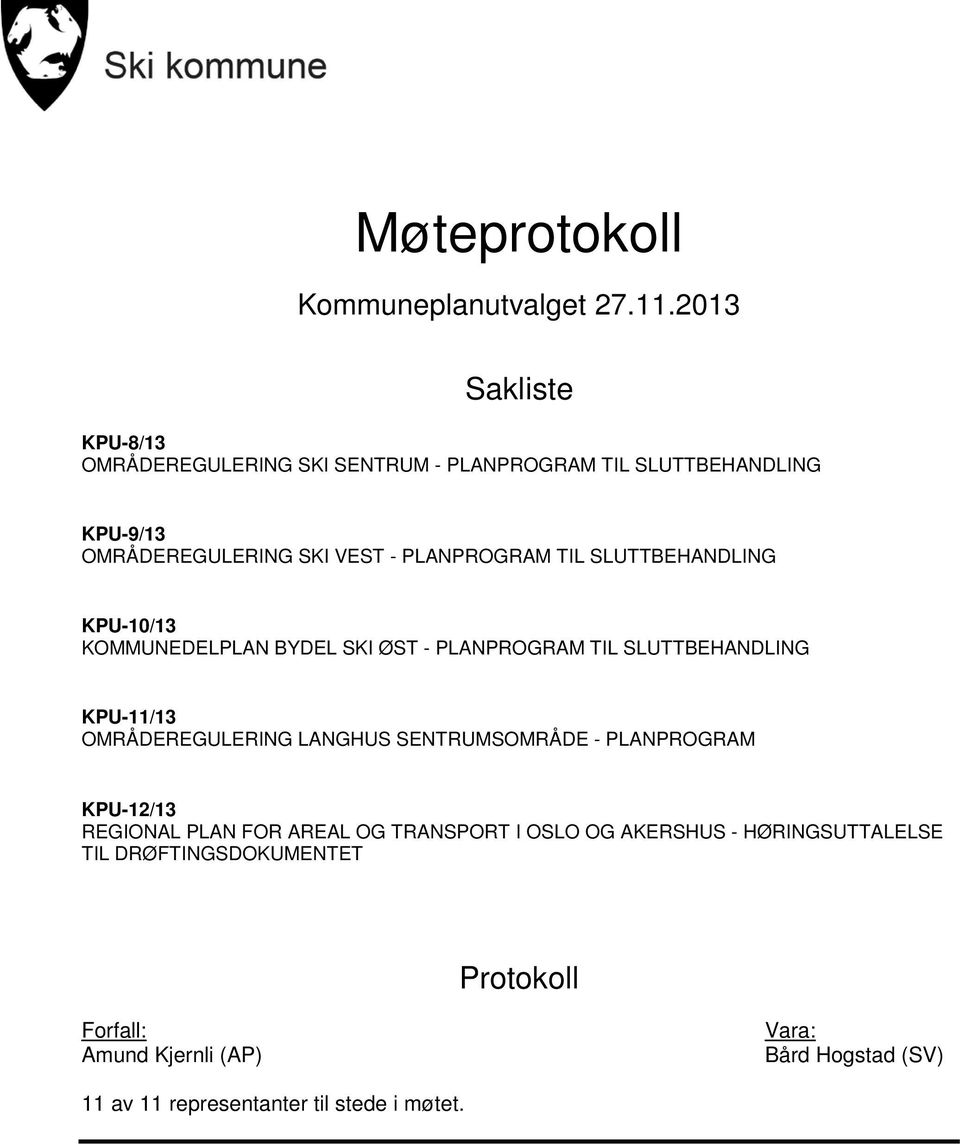 TIL SLUTTBEHANDLING KPU-10/13 KOMMUNEDELPLAN BYDEL SKI ØST - PLANPROGRAM TIL SLUTTBEHANDLING KPU-11/13 OMRÅDEREGULERING LANGHUS