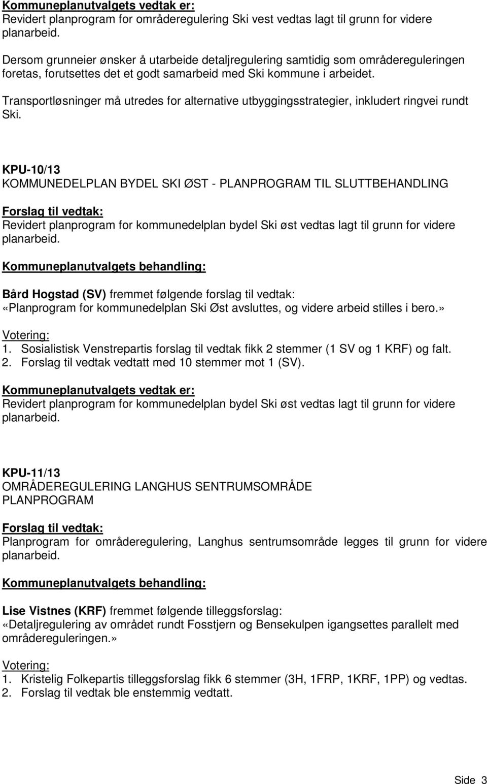 Transportløsninger må utredes for alternative utbyggingsstrategier, inkludert ringvei rundt Ski.