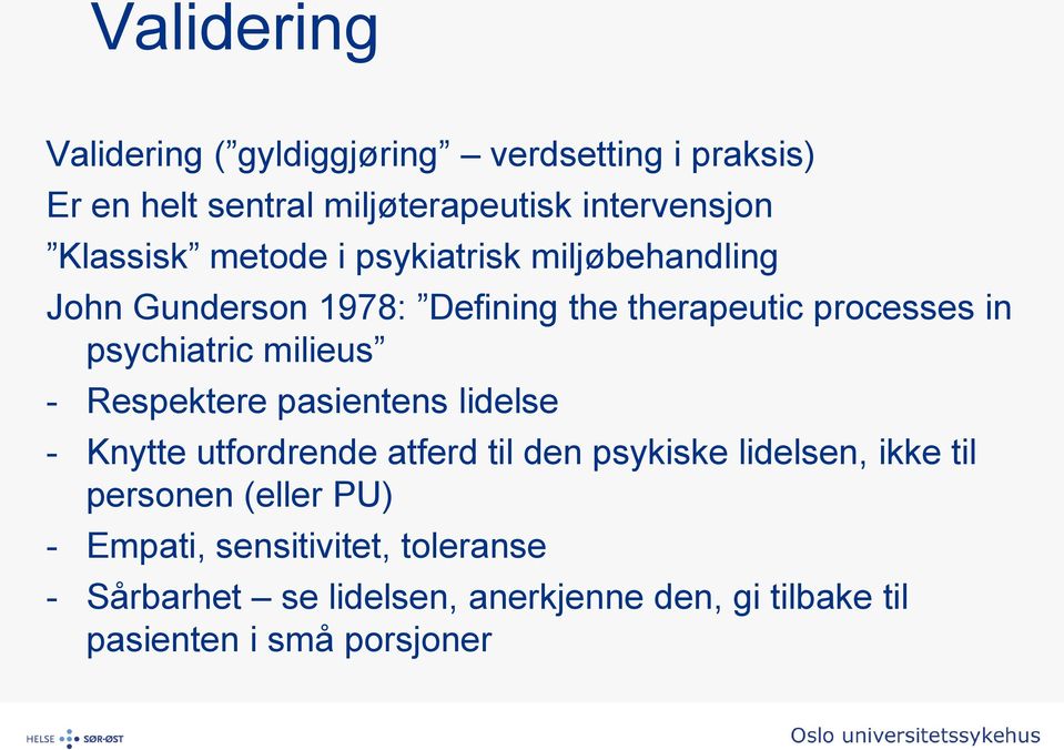 milieus - Respektere pasientens lidelse - Knytte utfordrende atferd til den psykiske lidelsen, ikke til personen