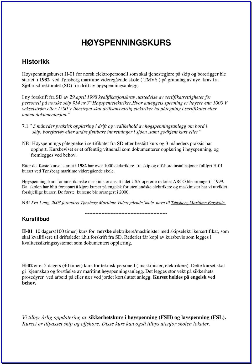april 1998 kvalifikasjonskrav,utstedelse av sertifikatrettigheter for personell på norske skip 14 nr.7 Høgspentelektriker.