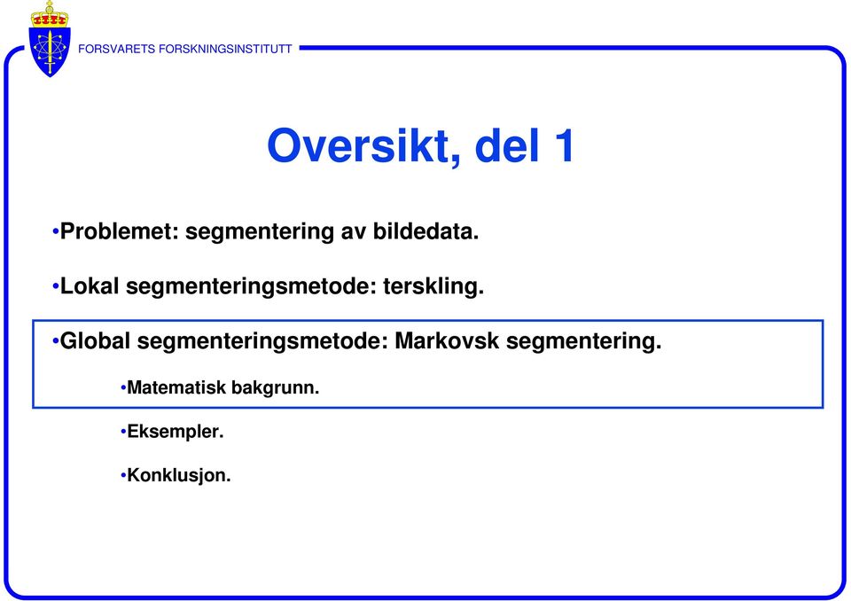 Lokal segmenteringsmetode: terskling.