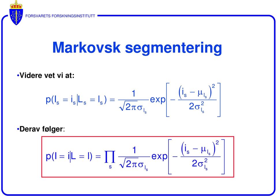 s µ l 2 l s s 2 Derav følger: pi ( = il=