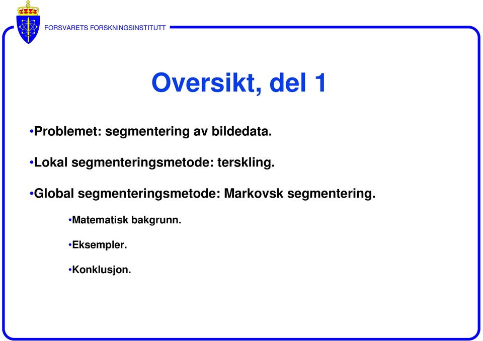 Lokal segmenteringsmetode: terskling.