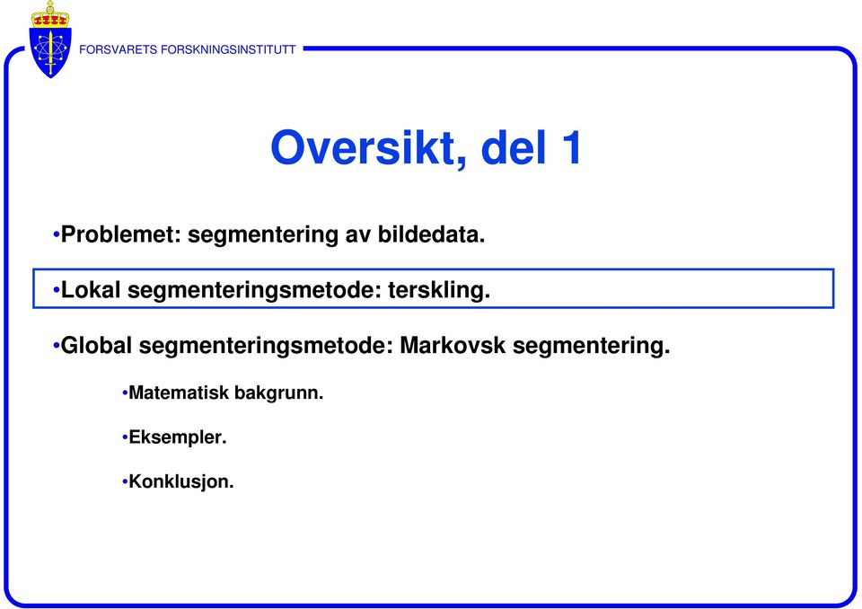 Lokal segmenteringsmetode: terskling.