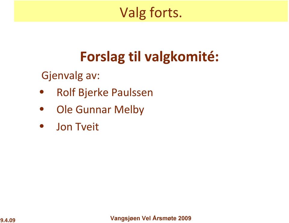 Gjenvalg av: Rolf