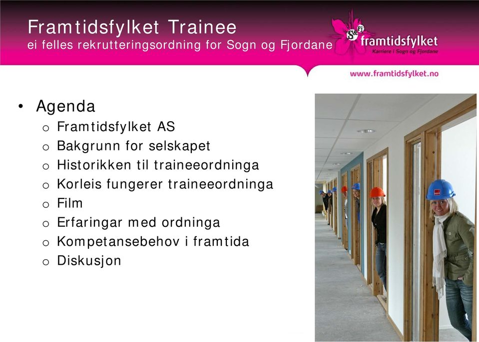 Historikken til traineeordninga o Korleis fungerer traineeordninga o